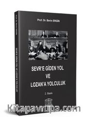 Sevr'e Giden Yol ve Lozan'a Yolculuk