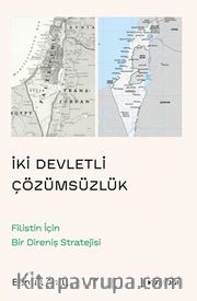 İki Devletli Çözümsüzlük <br /> Filistin İçin Bir Direniş Stratejisi