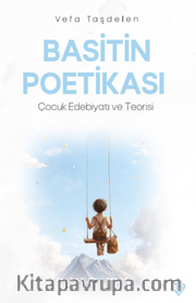 Basitin Poetikası <br /> Çocuk Edebiyatı ve Teorisi