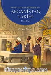 Kuruluşundan Bağımsızlığa Afganistan Tarihi 1709-1929