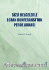 Gizli Belgelerle Lozan Konferansı'nın Perde Arkası