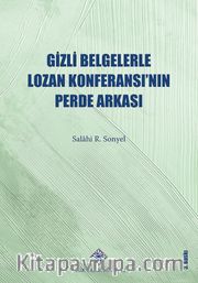 Gizli Belgelerle Lozan Konferansı'nın Perde Arkası