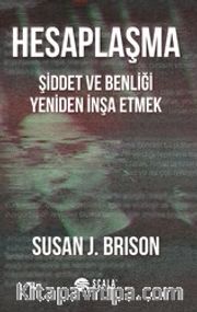 Hesaplaşma <br /> Şiddet ve Benliği Yeniden İnşa Etmek