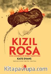 Kızıl Rosa <br /> Rosa Luxemburg'un Resimli Yaşamöyküsü