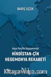 Asya Pasifik Kapsamında Hindistan-Çin Hegemonya Rekabeti