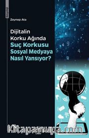 Dijitalin Korku Ağında: Suç Korkusu Sosyal Medyaya Nasıl Yansıyor?