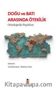 Doğu ve Batı Arasında Ötekilik <br /> Ortadoğu'da Popülizm