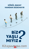 Biz Yaşlı Mıyız?