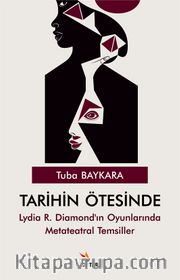 Tarihin Ötesinde <br /> Lydia R. Diamond'ın Oyunlarında Metateatral Temsiller