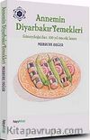 Annem'in Diyarbakır Yemekleri & Güneydoğu'dan 100 Yıl Önceki Lezzet