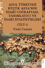 Asya Türkiyesi Küçük Asya'nın İdari Coğrafyası, Tanımlayıcı ve İdari İstatistikleri Cilt II