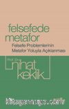 Felsefede Metafor & Felsefe Problemlerinin Metafor Yoluyla Açıklanması