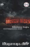 Bilinmeze Doğru