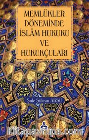 Memlükler Dönemi İslam Hukuku ve Hukukçuları