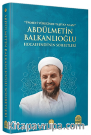 Abdülmetin Balkanlıoğlu Hocaefendinin Sohbetleri 2