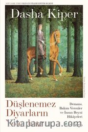 Düşlenemez Diyarların Yolcuları <br /> Demans, Bakım Verenler ve İnsan Beyni Hikayeleri