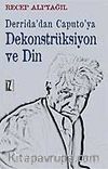Derrida'dan Caputo'ya Dekonstrüksiyon ve Din