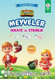 Meyveler Hikaye ve Etkinlik 1. Sınıflar İçin (İkisi Bir Arada Renkli Resimli)