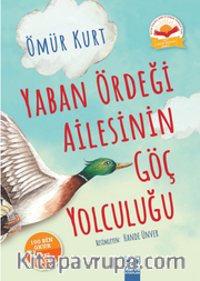 Yaban Ördeği Ailesinin Göç Yolculuğu (Ciltli)