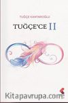 Tuğçe'ce II
