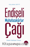 Endişeli Muhafazakarlar Çağı