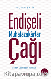 Endişeli Muhafazakarlar Çağı