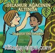 Ihlamur Ağacının Altında / Doğanın Dili Ortaktır 