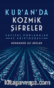 Kuran'da Kozmik Şifreler <br /> Sayısal Kodlamalar ve Kriptografi