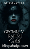 Geçmişim Kapımı Çaldı