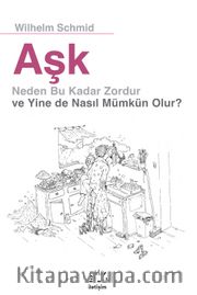 Aşk Neden Bu Kadar Zordur ve Yine de Nasıl Mümkün Olur ?