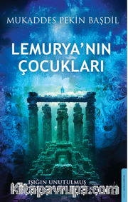 Lemurya'nın Çocukları / Işığın Unutulmaz Kıtasından Yükselen Frekans