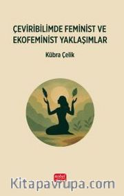 Çeviribilimde Feminist ve Ekofeminist Yaklaşımlar