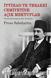 İttihad ve Terakki Cemiyetine Açık Mektuplar Ülkenin Kurtuluşuna Dair Nasihatlar