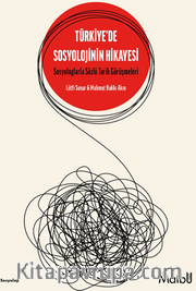 Türkiye'de Sosyolojinin Hikayesi <br /> Sosyologlarla Sözlü Tarih Görüşmeleri