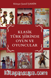 Klasik Türk Şiirinde Oyun ve Oyuncular 