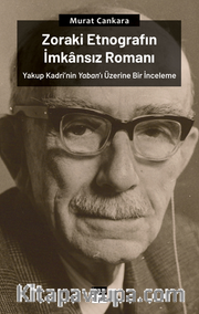 Zoraki Etnografın İmkansız Romanı:  Yakup Kadri'nin Yaban'ı Üzerine Bir İnceleme
