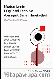 Modernizmin Düşünsel Tarihi ve Avangart Sanat Hareketleri / 1800'lerden 1950'lere