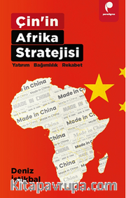 Çin'in Afrika Stratejisi Yatirim • Bağimlilik • Rekabet