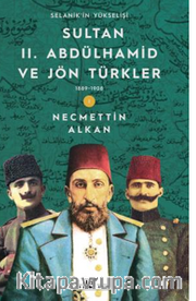 Sultan II. Abdülhamid ve Jön Türkler <br /> 1889-1908 Selanik'in Yükselişi