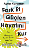 Fark Et, Güçlen, Hayatını Kur