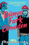 Dünya Fark Etmeden