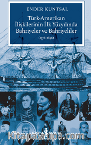 Türk-Amerikan İlişkilerinin İlk Yüzyılında Bahriyeler ve Bahriyeliler (1776-1876)