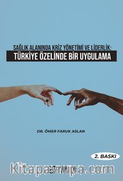 Sağlık Alanında Kriz Yönetimi ve Liderlik: Türkiye Özelinde Bir Uygulama
