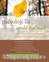 Psikolojiyle Anda Kalmak / Klinik Uygulamalarınızı Farkındalık ve Meditasyon ile Geliştirmek için Bir Rehber / Psychology Moment by Moment - A Guide to Enhancing Your Clinical Practice with Mindfulness