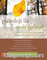 Psikolojiyle Anda Kalmak / Klinik Uygulamalarınızı Farkındalık ve Meditasyon ile Geliştirmek için Bir Rehber / Psychology Moment by Moment - A Guide to Enhancing Your Clinical Practice with Mindfulness