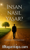İnsan Nasıl Yaşar