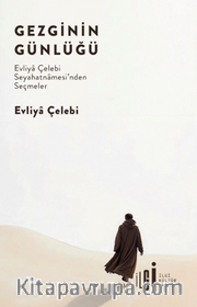 Gezginin Günlüğü / Evliya Çelebi Seyahatnamesi'nden Seçmeler