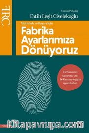 Başarı ve Mutluluk İçin Fabrika Ayarlarımıza Dönüyoruz