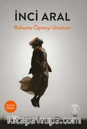 Ruhumu Öpmeyi Unuttun