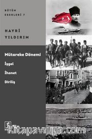 Mütareke Dönemi <br /> İşgal, İhanet, Diriliş